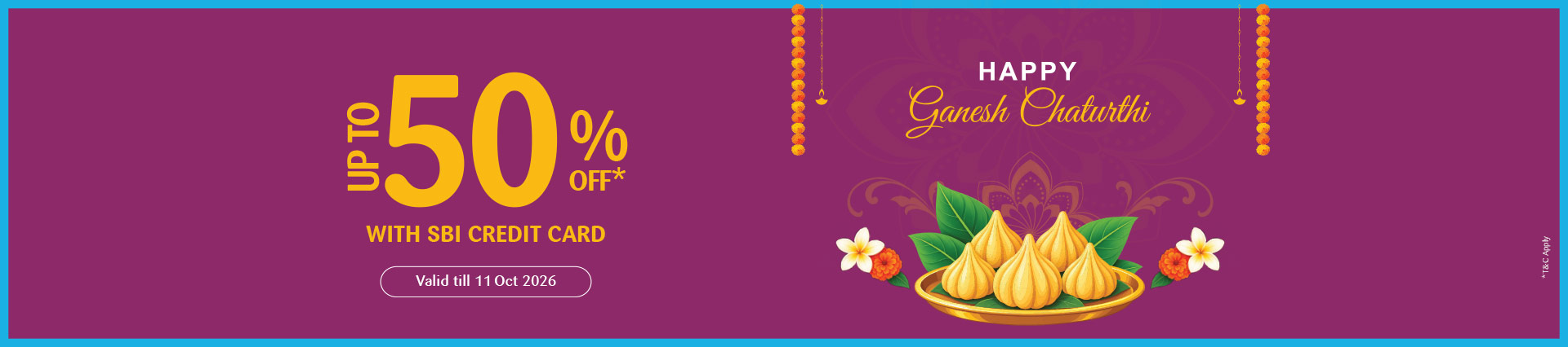 Happy Ganesh Chaturthi — Up to 50% off with SBI Credit Card. Valid till 11 Oct 2026.