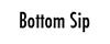 Bottom Sip