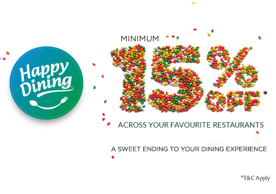 Happpy Dining A SWEET ENDING TO YOUR DINING EXPERIENCE
MINIMUM 15% OFF*
1000+ RESTAURANTS | 12 CITIES